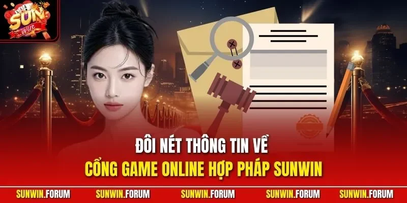Đôi nét thông tin về cổng game online hợp pháp SUNWIN